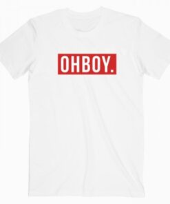 Oh Boy T Shirt