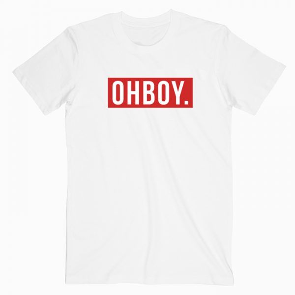 Oh Boy T Shirt