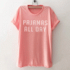 Pajamas all day T Shirt