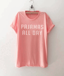 Pajamas all day T Shirt