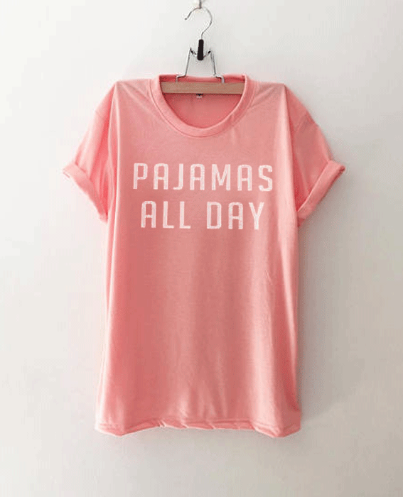 Pajamas all day T Shirt