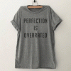 Perfection is overrated T Shirt