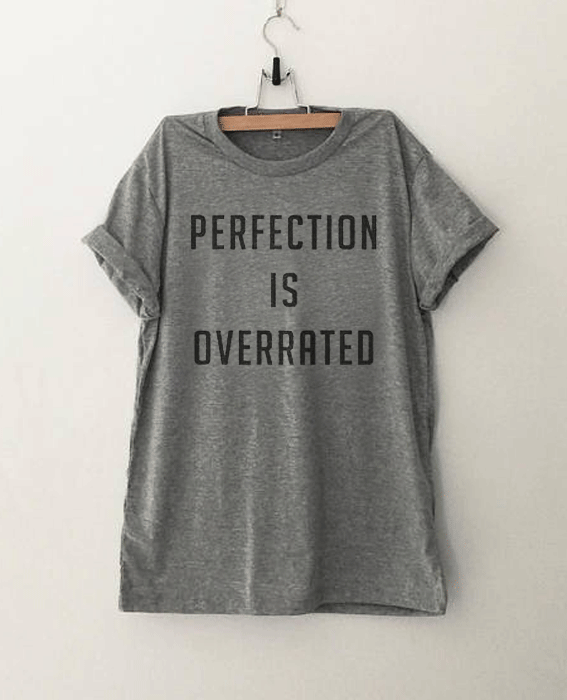 Perfection is overrated T Shirt