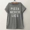 Pizza never lies funny T Shirt