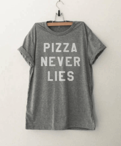 Pizza never lies funny T Shirt