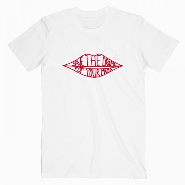 Save The Drama For Your Mama Friends Tv Show T Shirt