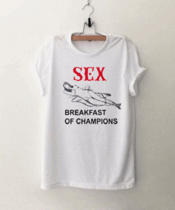 Sex Breakfast Of Champions New Graphic T Shirt