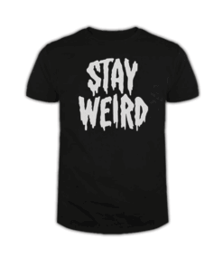 Stay weird T Shirt