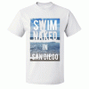 Swim Naked in San Diego T Shirt