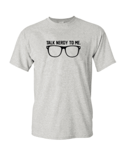 Talk Nerdy To Me Geek T Shirt