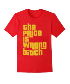 The Price Is Wrong T Shirt