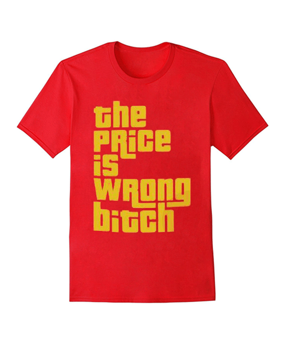 The Price Is Wrong T Shirt