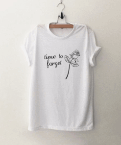 Time To Forget Rose T Shirt