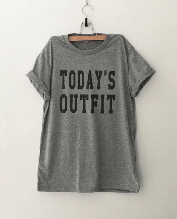Today's Outfit Funny T Shirt