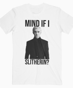 Tom Felton Mind If I Slytherin T Shirt