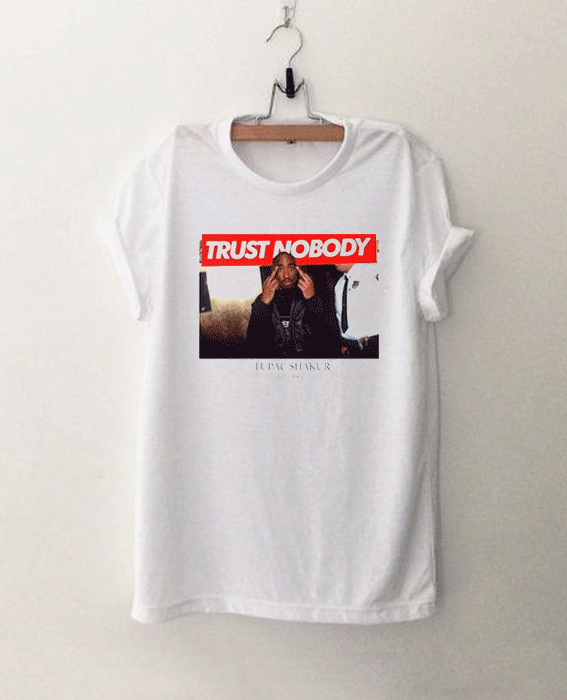 Trust Nobody Tupac T Shirt