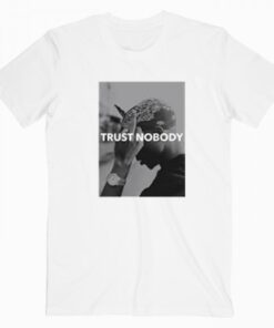 Tupac Trust Shakur Nobody T Shirt