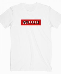 Wetflix T Shirt