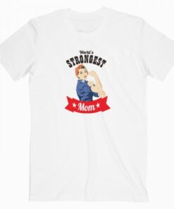 World’s Strongest Mom T Shirt