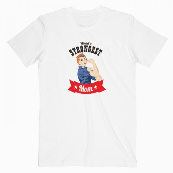 World’s Strongest Mom T Shirt