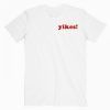 Yikes Quotes T Shirt