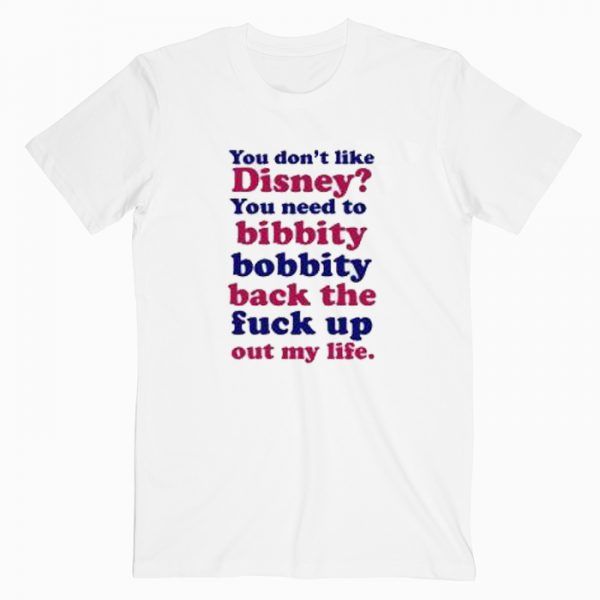 You Don’t Like Disney T Shirt