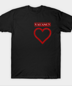 vacancy in the heart T Shirt