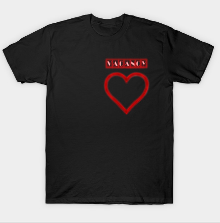 vacancy in the heart T Shirt