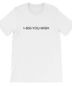 1-800-You Wish T Shirt