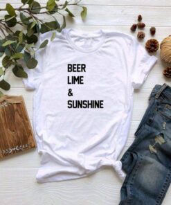 Beer, Lime and Sunshine T Shirt