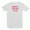 Broken Dream Club T Shirt