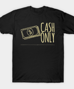 Cash Only Black T Shirt