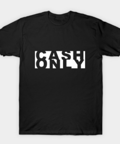 Cash Only Unisex T Shirt