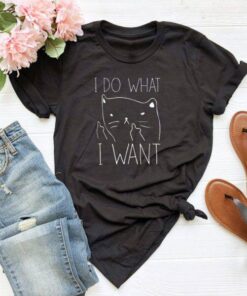 Cat I do What I Want T Shirt