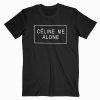 Celine Me Alone T Shirt