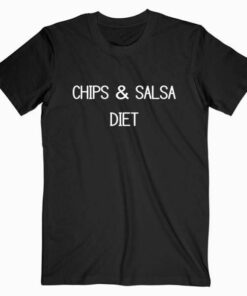 Chips And Salsa Diet T Shirt