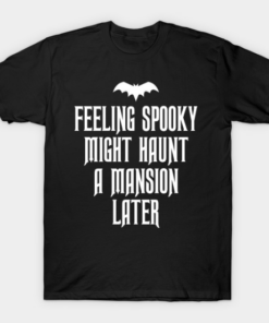 Feeling Spooky T-Shirt T Shirt