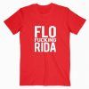 Flo Fucking Rida T Shirt