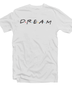 Friends Dream T Shirt
