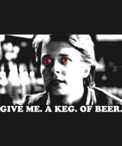 GIVE ME A KEG OF BEER T Shirt