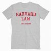 Harvard Law Just Kidding T Shirt