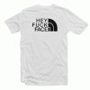 Hey Fuck Face T Shirt