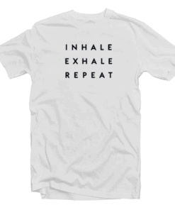 Inhale Exhale Repeat T Shirt