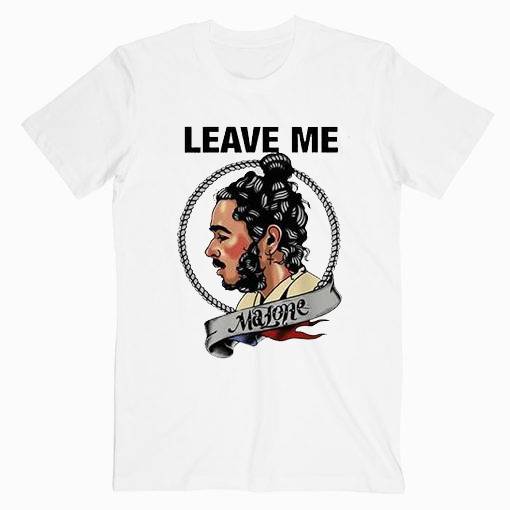 Leave Me Malone Post Malone T Shirt