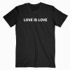 Love Is Love T Shirt