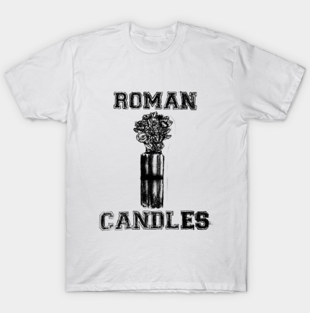 Roman Candles Neutralize T Shirt