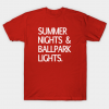 Summer Nights & Ballpark Lights. T-Shirt T Shirt