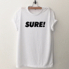 Sure T Shirt