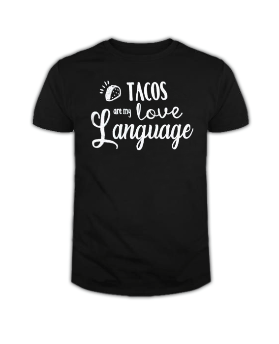Tacos Are My Love Language T Shirt