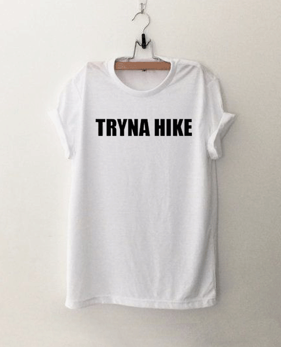 Tryna Hike T Shirt